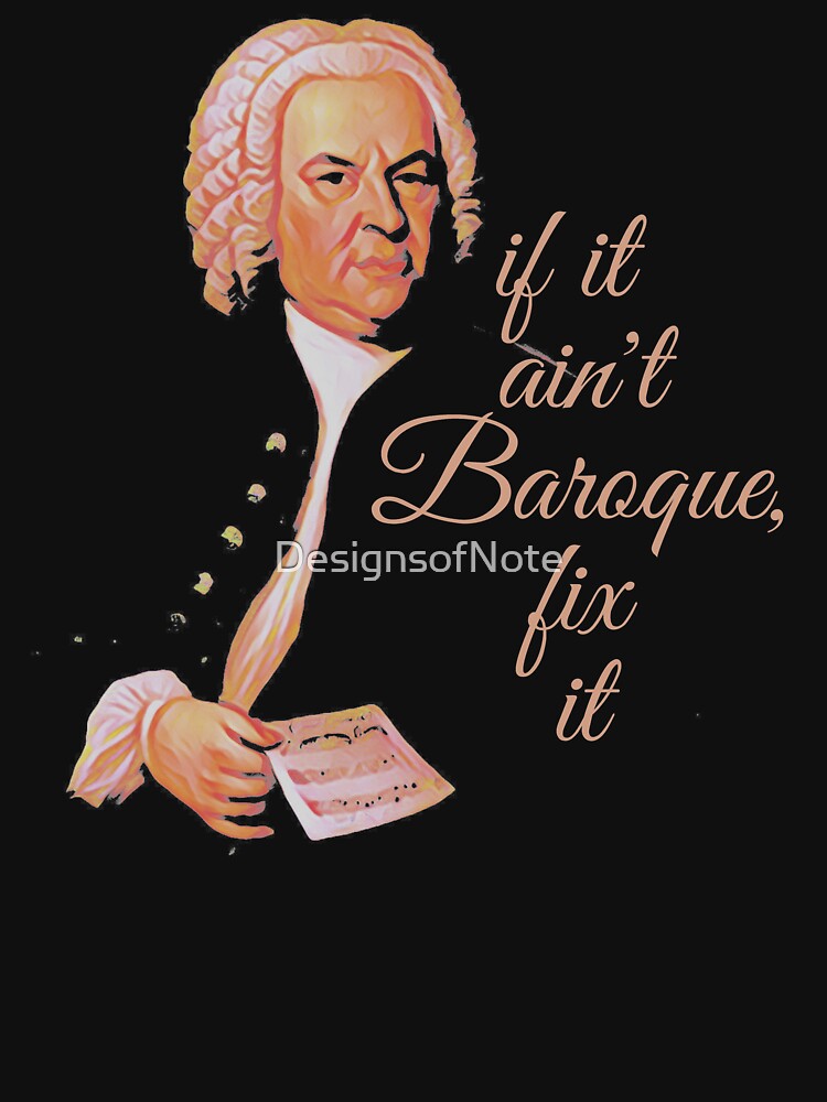J.S. Bach if it ain't Baroque, fix it by DesignsofNote
