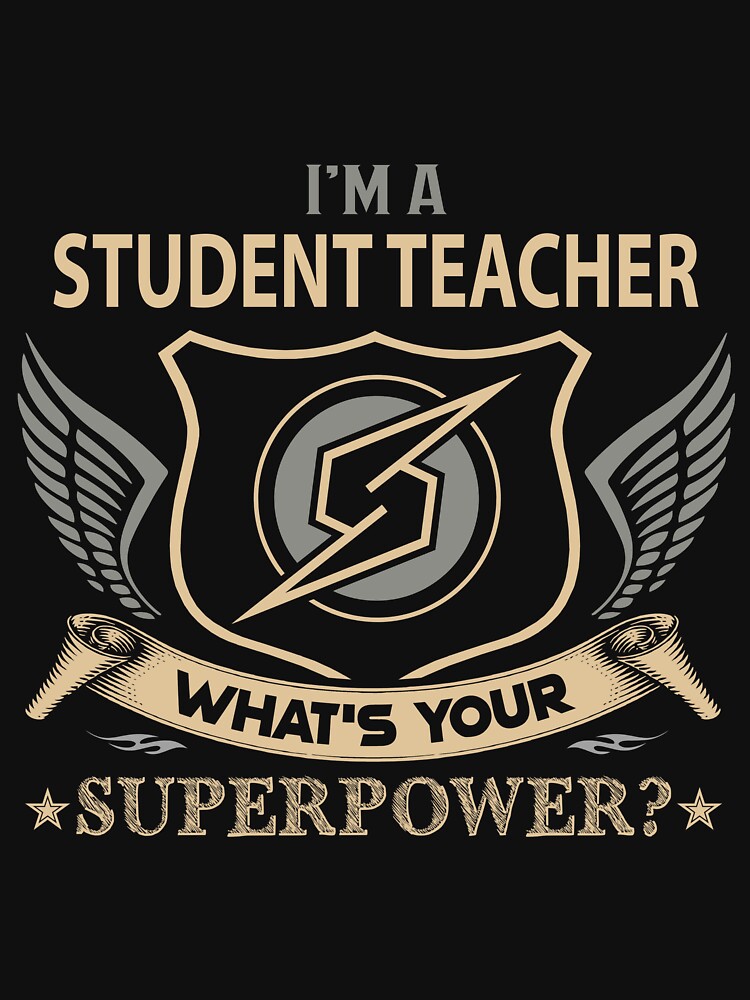 Student Teacher T Shirt - Superpower Job Gift Item Tee by watkinsmat