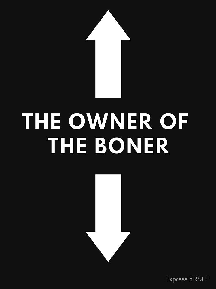 The Owner Of The Boner by Express YRSLF