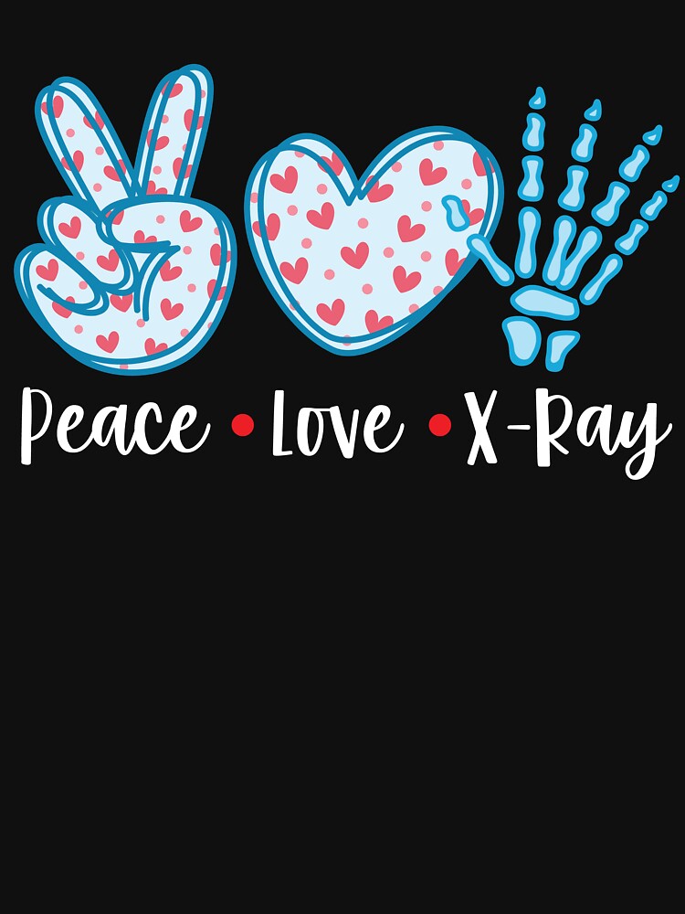 Peace Love X-Ray for Radiology Tech Student by UniPrint4All