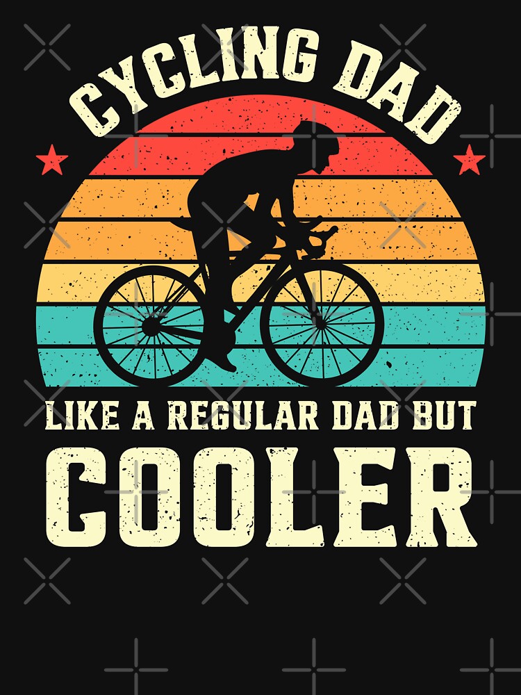 Cycling Dad Like A Regular Dad But Cooler by RareBunny
