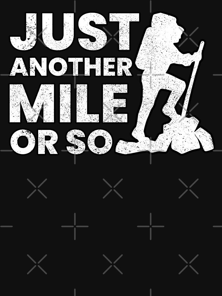 Just Another Mile Or So Funny Hiking Quotes by FNStuff