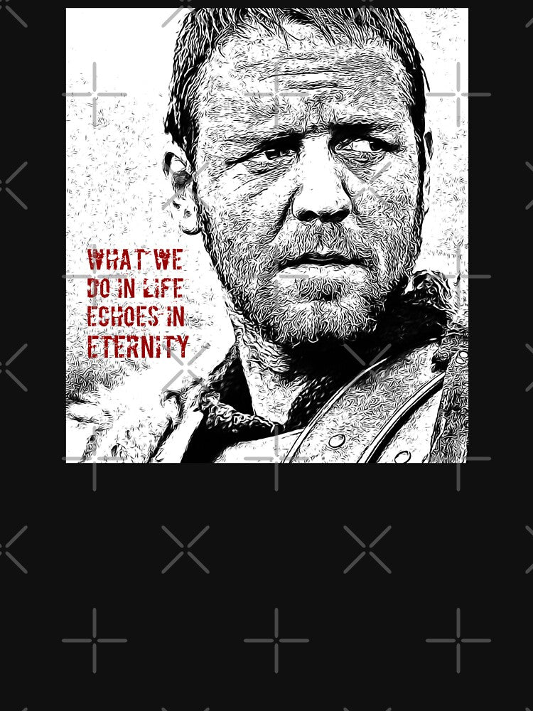 Gladiator, Russell Crowe, What we do in life, Echoes in eternity. #2 by Spencer Holdsworth