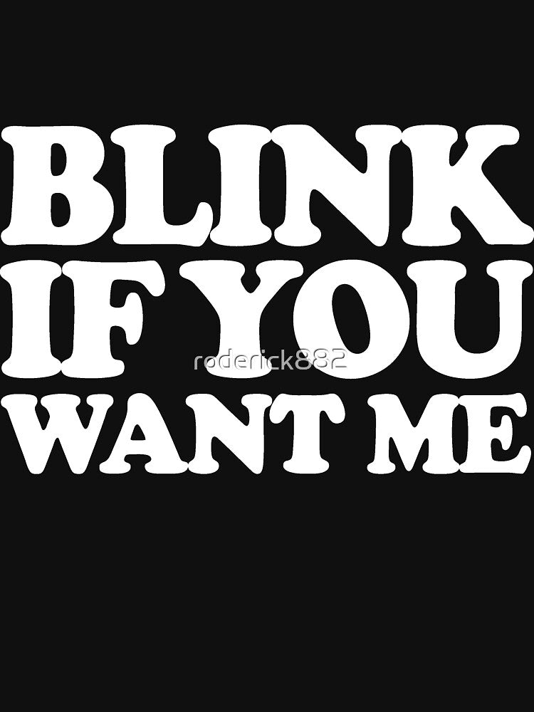 Blink If You Want Me by roderick882