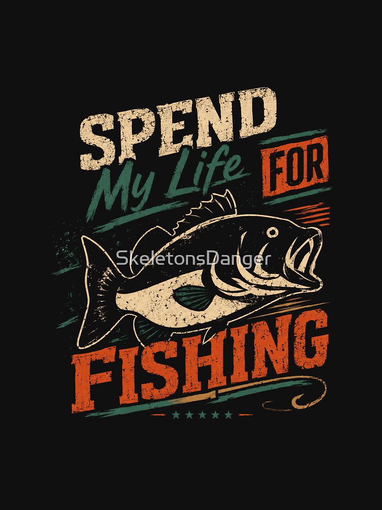 Spend My Life For Fishing Angler Fisherman Hobby by SkeletonsDanger