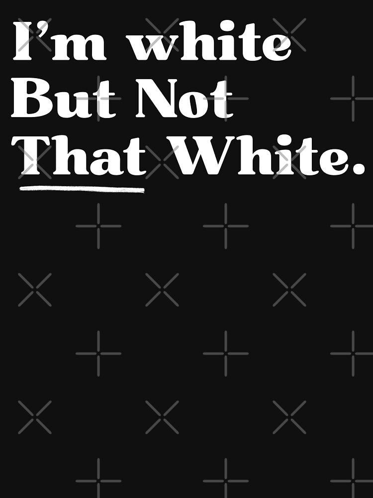 I’m White But Not That White Funny Meme Saying by ZACK ART