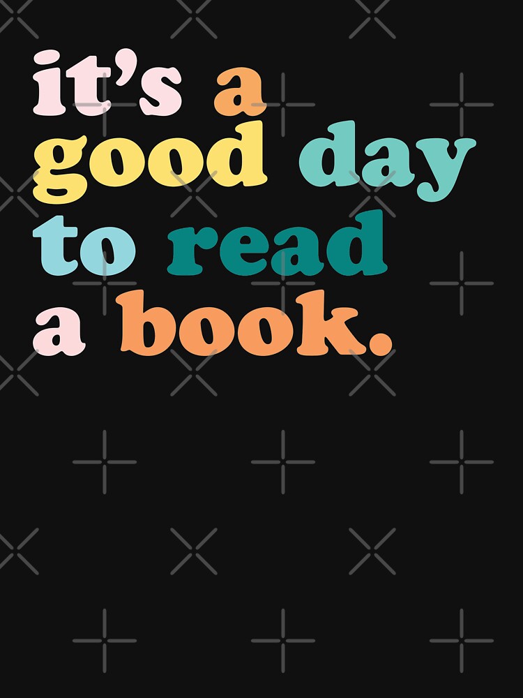 It’s a Good Day to Read a Book by chaintub