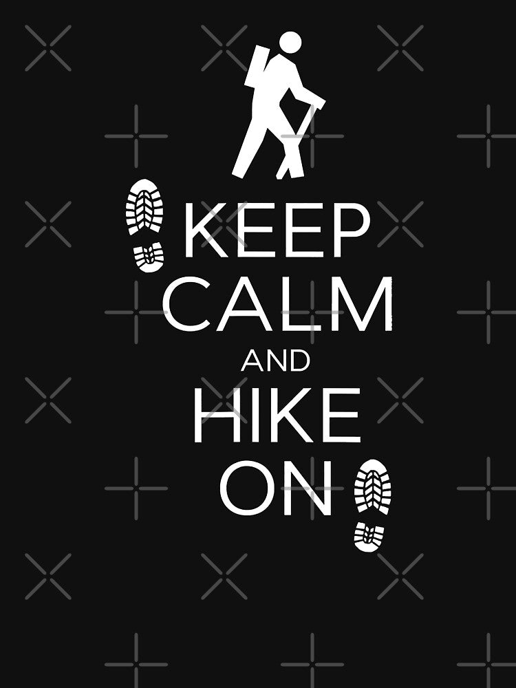 Keep Calm And Hike On Hiking And Backpacking by BennetJaco