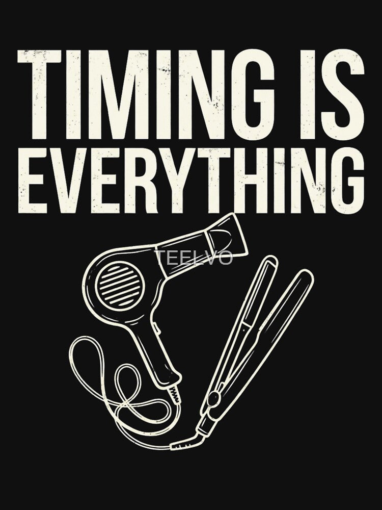 Timing Is Everything Hairstylist Quote – Hair Dryer & Flat Iron Graphic for Salon Professionals by TEELVO