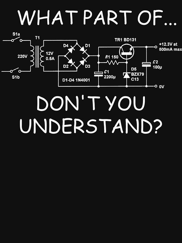 Funny Electronics Circuit Diagram Shirt – “What Part Don’t You Understand?” Engineer Humor Tee by Tujzui