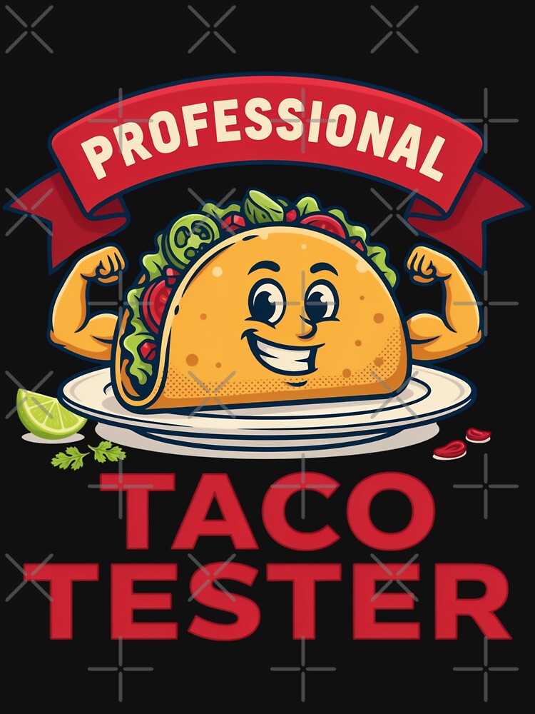 Manly Professional Taco Tester! by Peter Stawicki