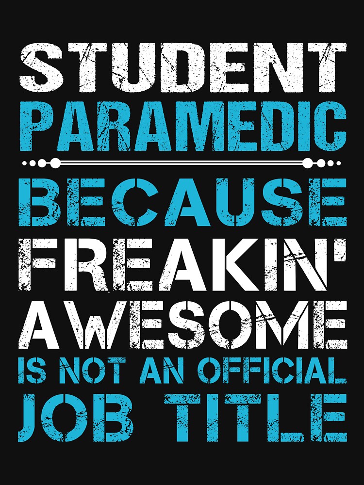 Student Paramedic T Shirt - Freaking Awesome Gift Item Tee by averiarnol