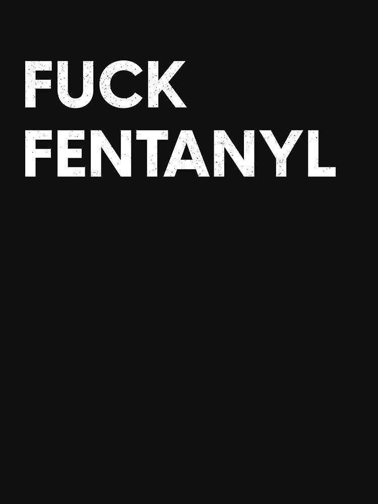 Fuck Fentanyl Awareness Fentanyl Awareness day Addiction by Theartfull