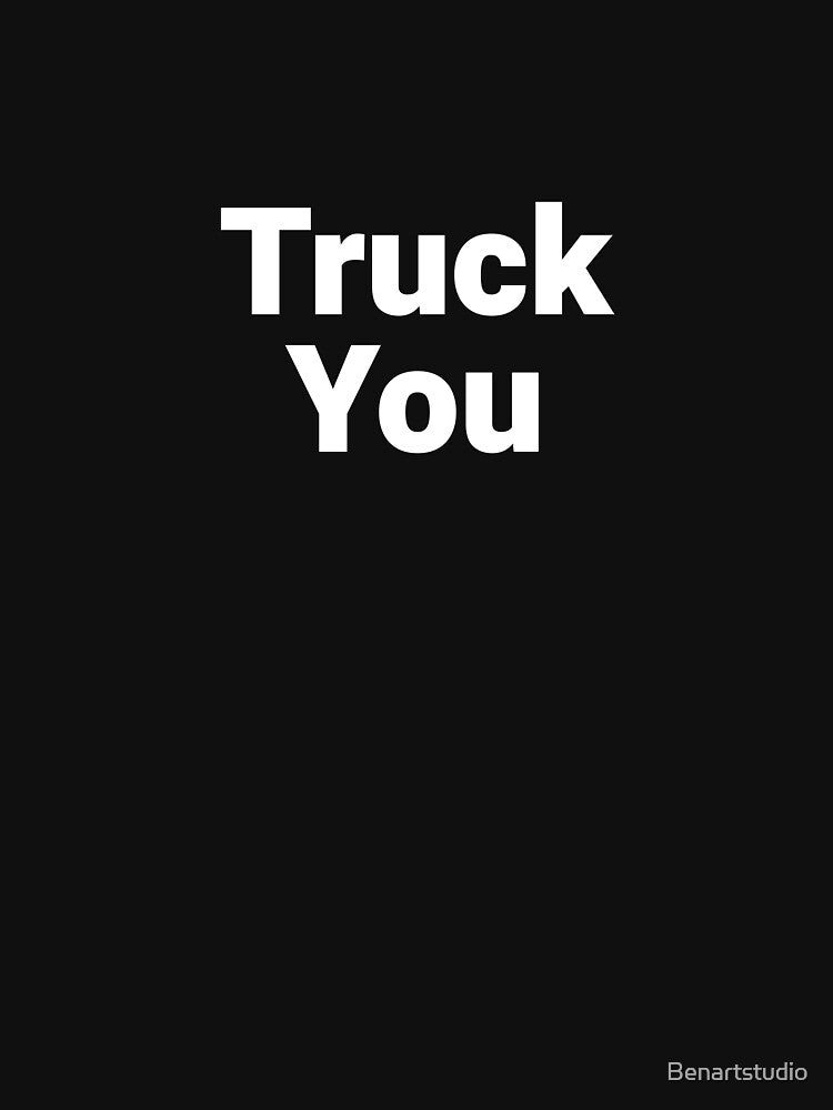 Truck You by Benartstudio