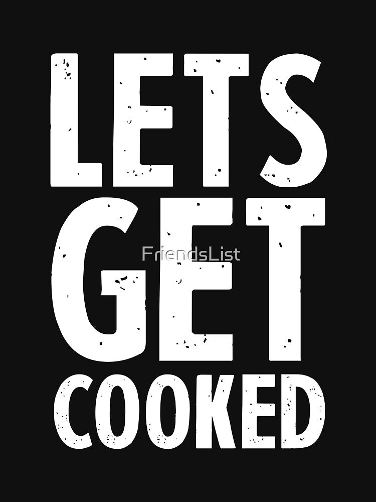 Lets Get Cooked by FriendsList