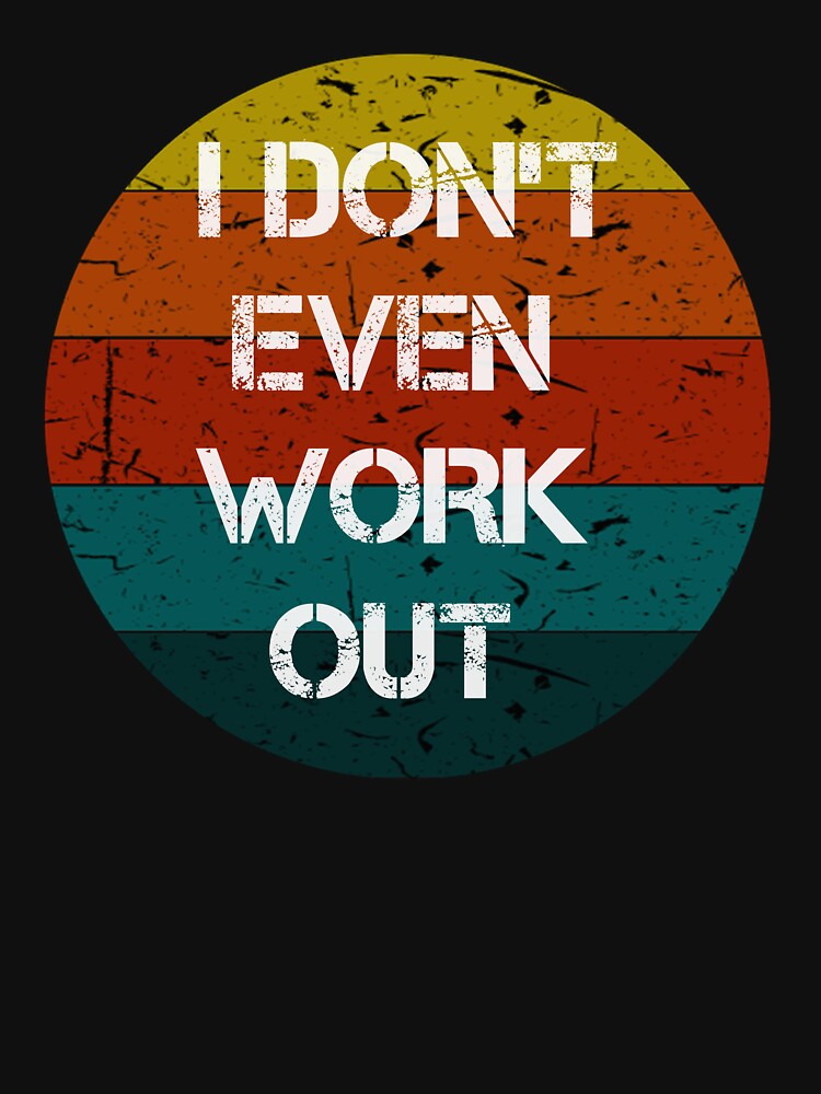 i don't even work out Vintage Gifts by rachidhaz