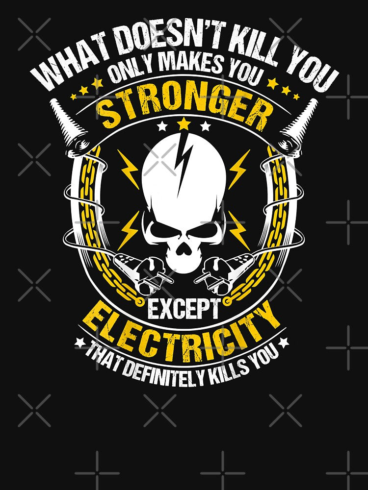 What Doesnt Kill You Only Makes You Stronger Except Electricity That Definitely Kills You Funny Electrician by SageTobias