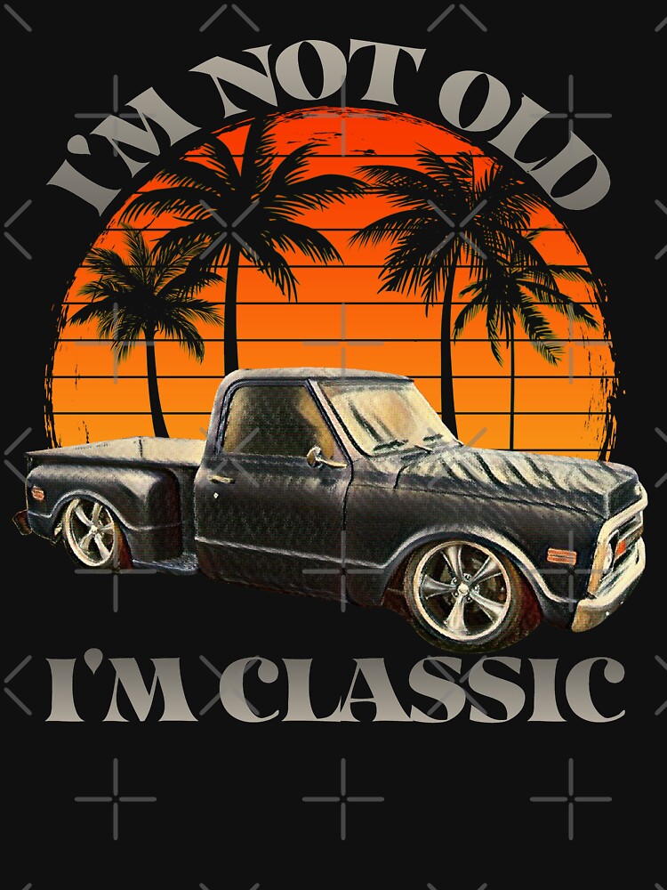 I'm Not Old I'm Classic Retro Vintage Pickup Truck Muscle Car, Classic Retro Vintage Cars and Trucks by CharJens