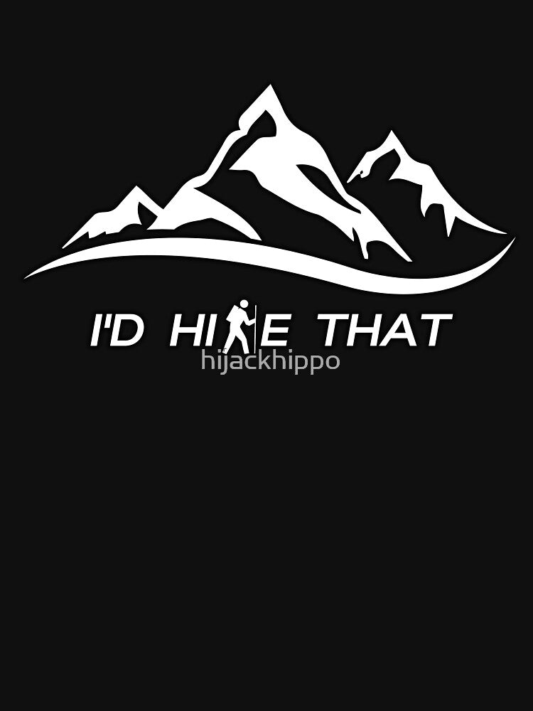 I'd Hike That by hijackhippo
