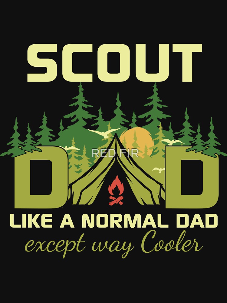 Scout Dad Like A Normal Dad Except Way Cooler by RED FIR