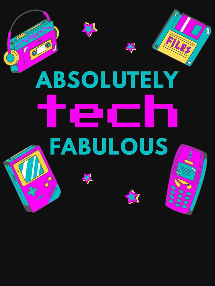 Absolutely Tech Fabulous Retro Tech T-Shirt | 90s Nostalgia Geek Gift by scarlett1969