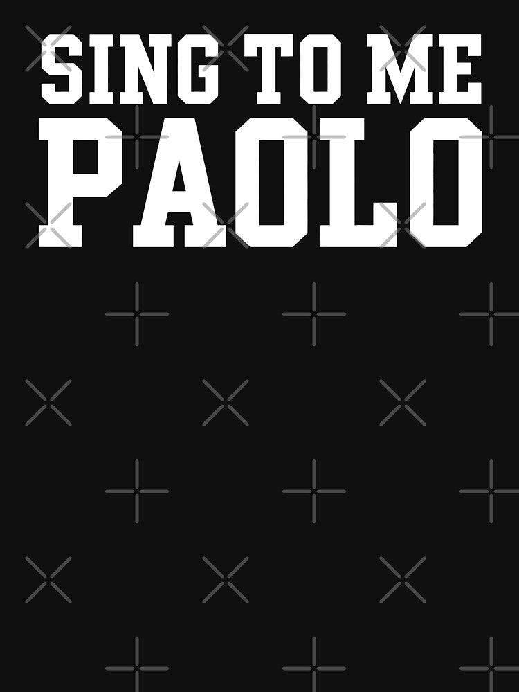 Sing to Me Paolo Funny Meme Quote 2 by sentfromemily