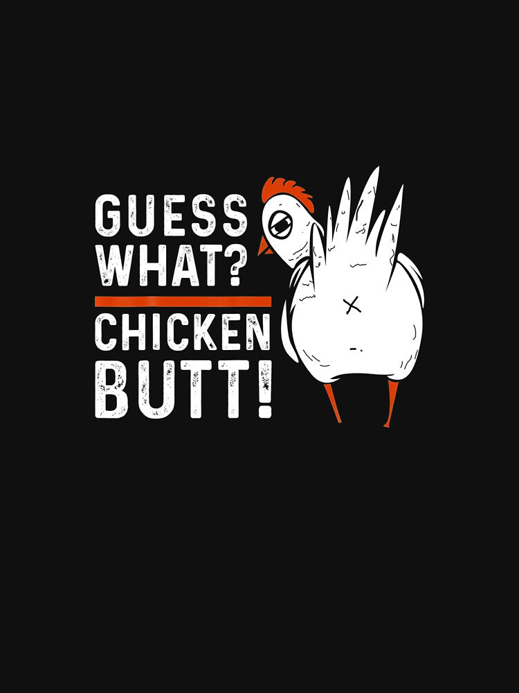 Funny Guess What Chicken Butt White Design T Shirts by joelshopk
