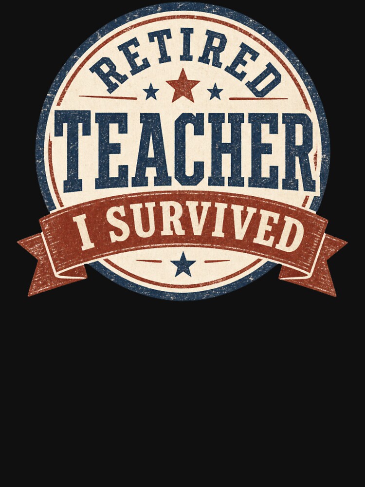 Retired Teacher I Survived Funny Vintage Gift by MehSupply