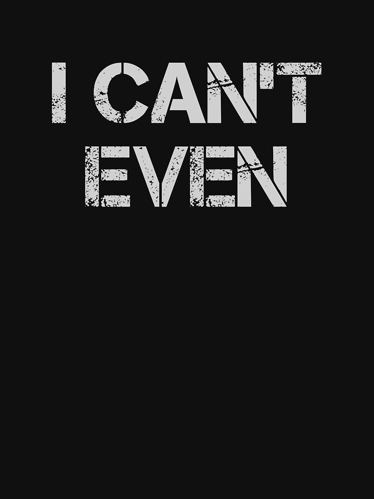 I Can't Even Funny Sayings Workout Fitness by rachidhaz
