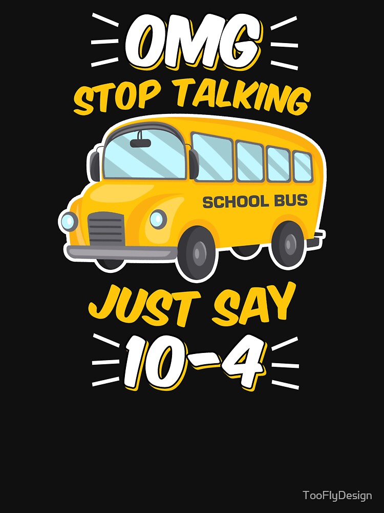 Funny School Bus Driver Gift 10-4 by TooFlyDesign