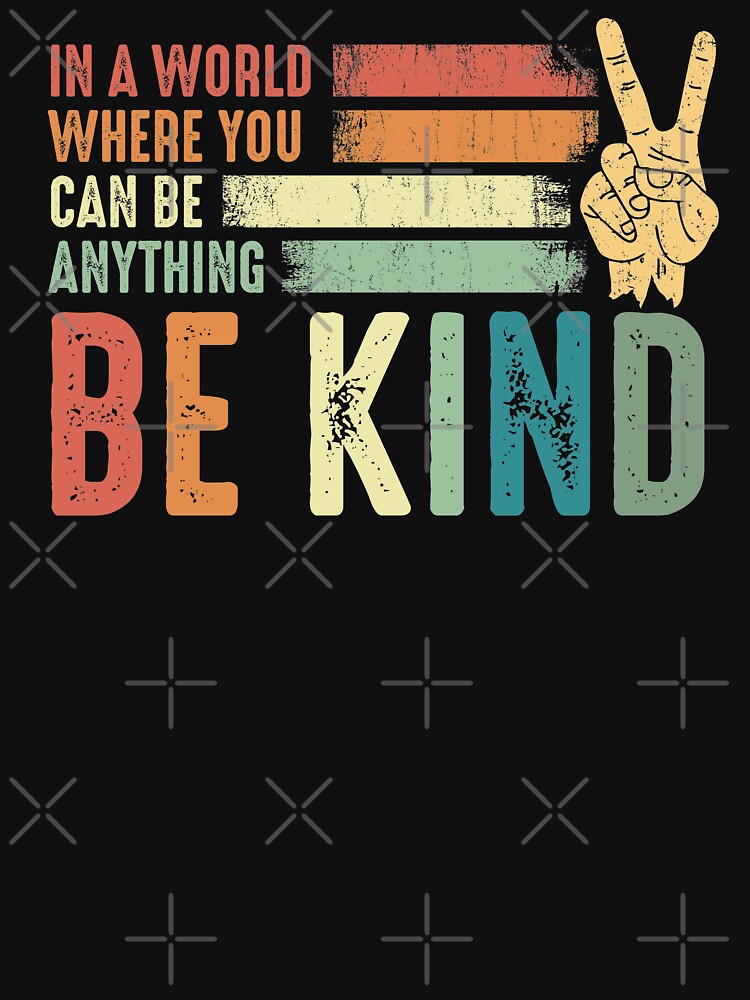 In a world where you can be anything be kind kindness inspirational gifts Peace hand sign by alenaz