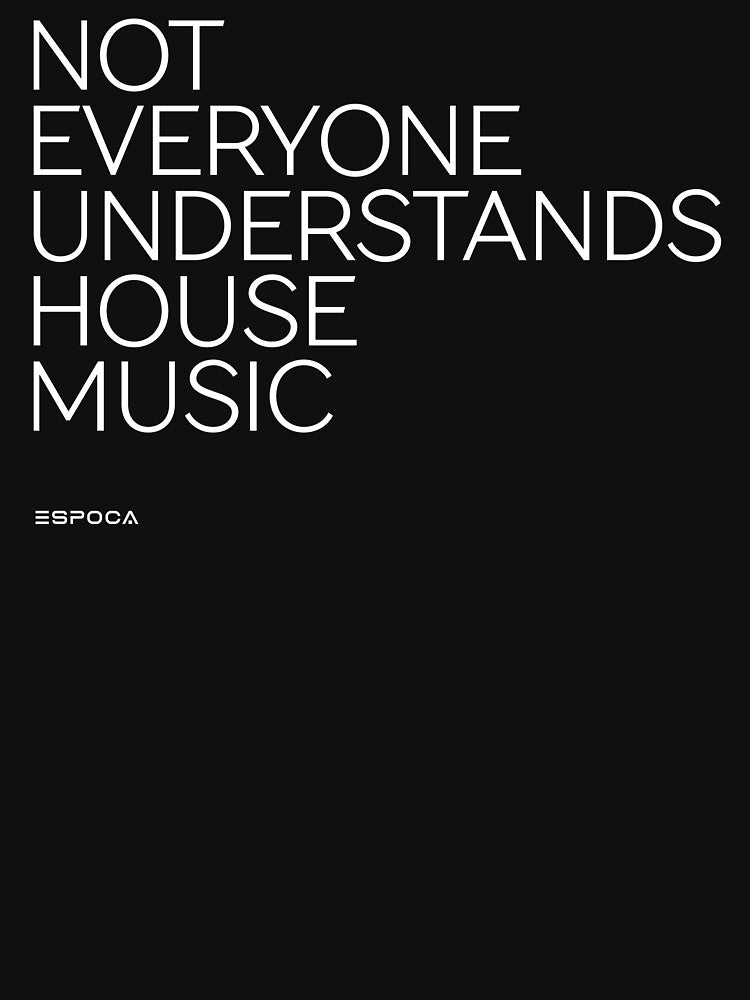 Not everyone understands house music deep dj love by FridayFusion