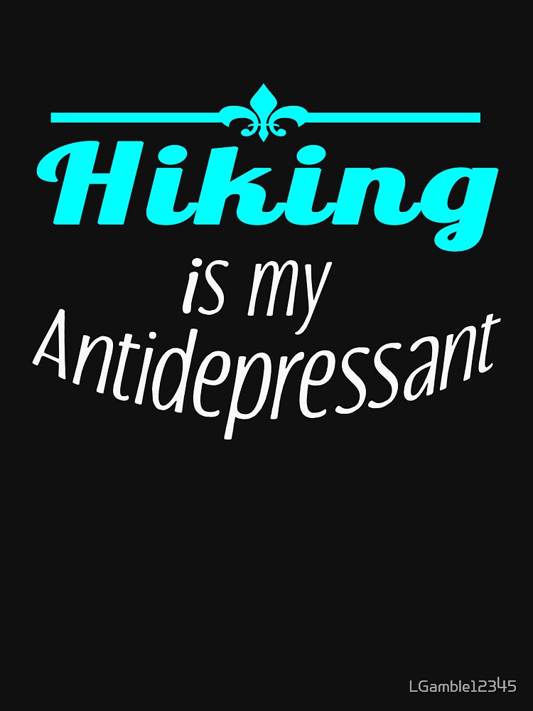 Awesome Hiking is my Antidepressant design by LGamble12345