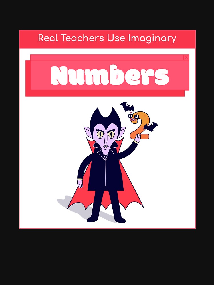 Real Teachers Use Imaginary Numbers Algebra Teacher by hganoot