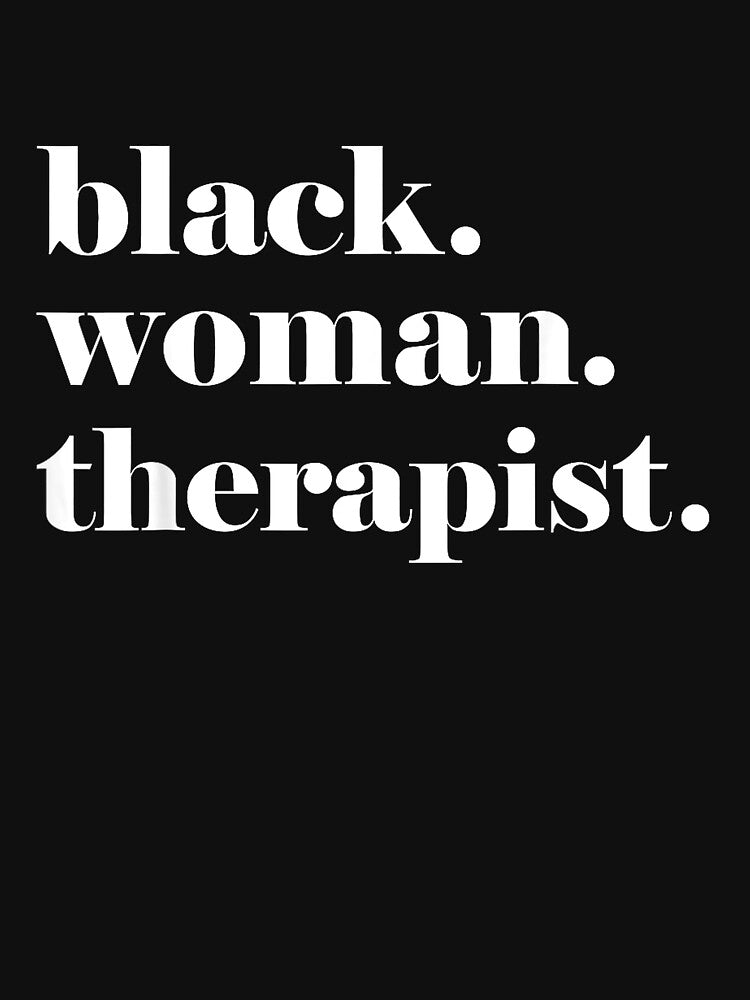 Black Woman Therapist, Black Counselor, Black Therapist T-Shirt by SavsMerch