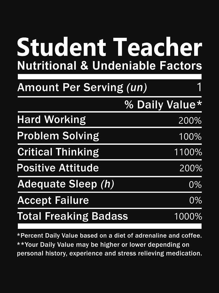 Student Teacher T Shirt - Nutritional And Undeniable Factors Gift Item Tee by miraschroe