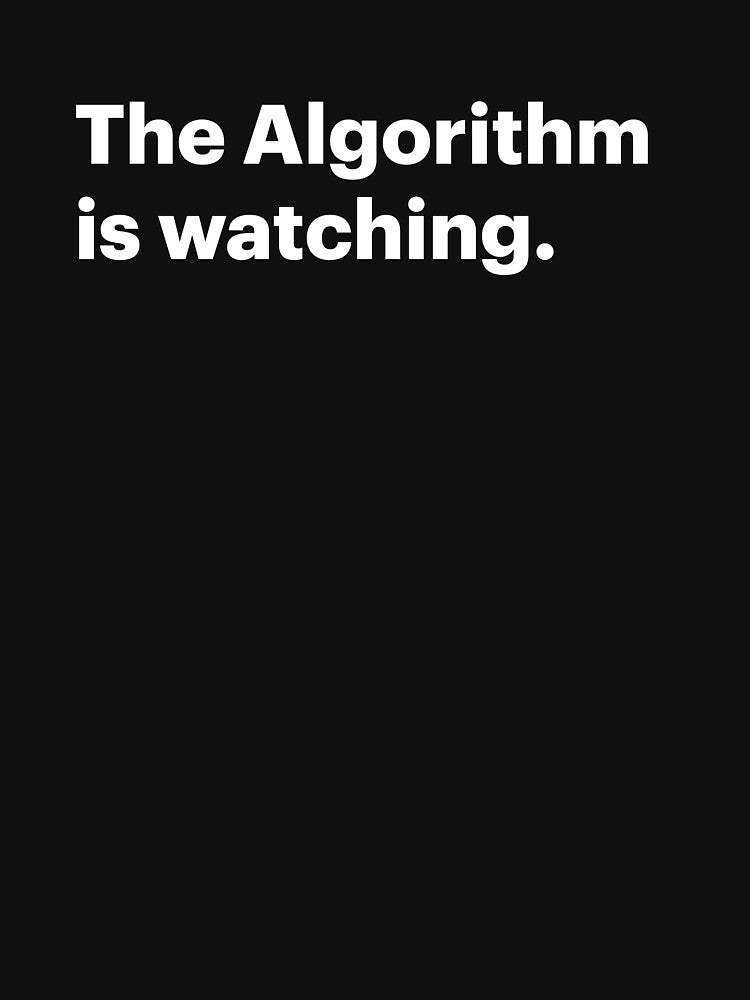 The Algorithm is Watching | Orwellian AI Meme (White text) by STUDIO-72