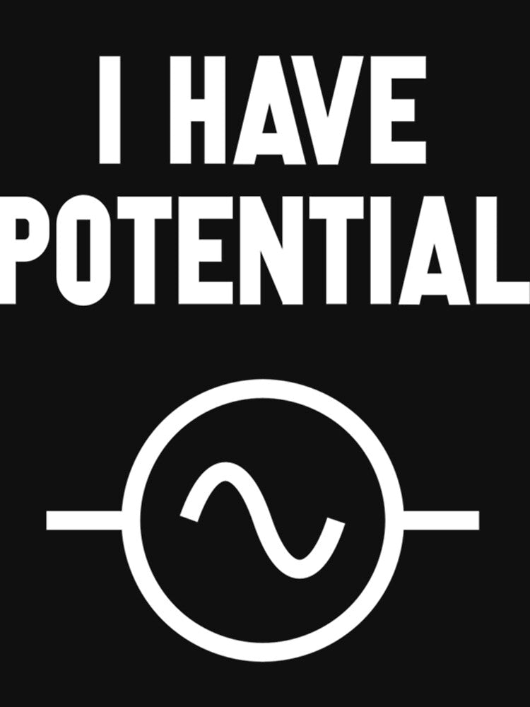 I Have Potential Classic . by cbaron4501g