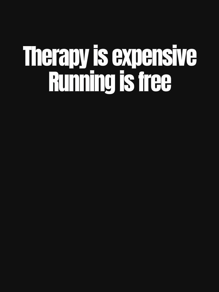 Therapy Is Expensive, Running Is Free – Funny Running Quote by hhells