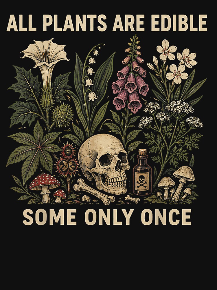 All Plants Are Edible Some Only Once - Funny Gardening - Dark Botanical by Devilians92