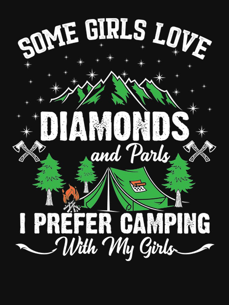 Some girl love diamonds and parls i prefer camping with my girls by DR-STORE