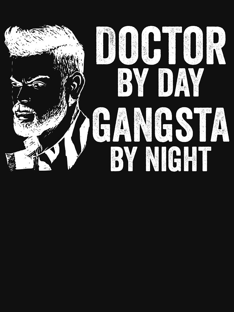 Doctor By Day Gangsta By Night by Color-Sparkle