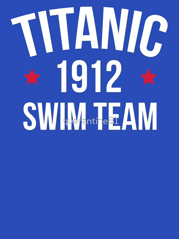 Titanic Swim Team Funny Quote by quarantine81