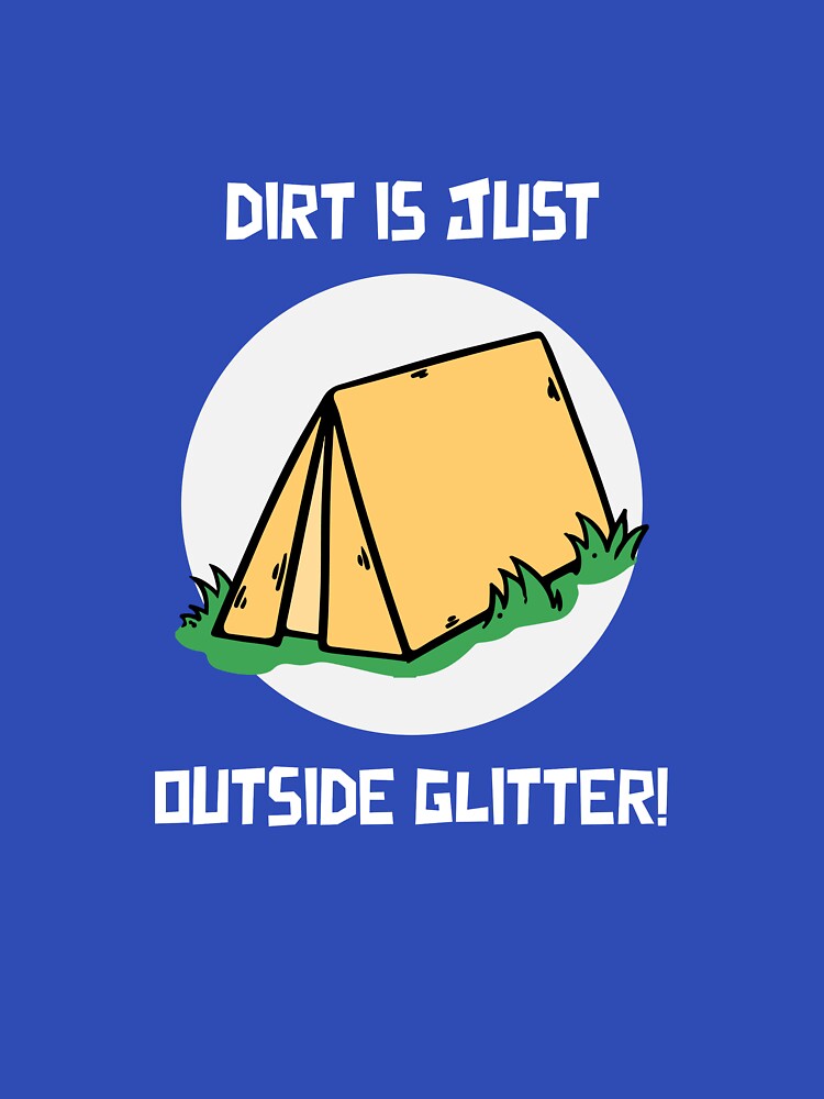 Dirt is Just Man Glitter T Shirt by Bingley-Tees