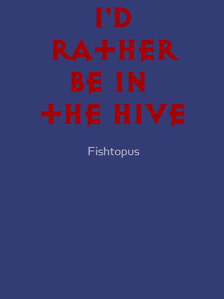 Id rather be in the hive by Fishtopus