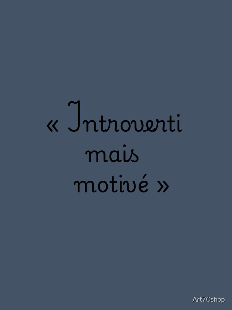 "Introverted but motivated" by Art70shop