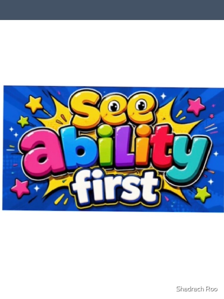 See Ability First - Inspirational Inclusion Quote by Shadrach Roo