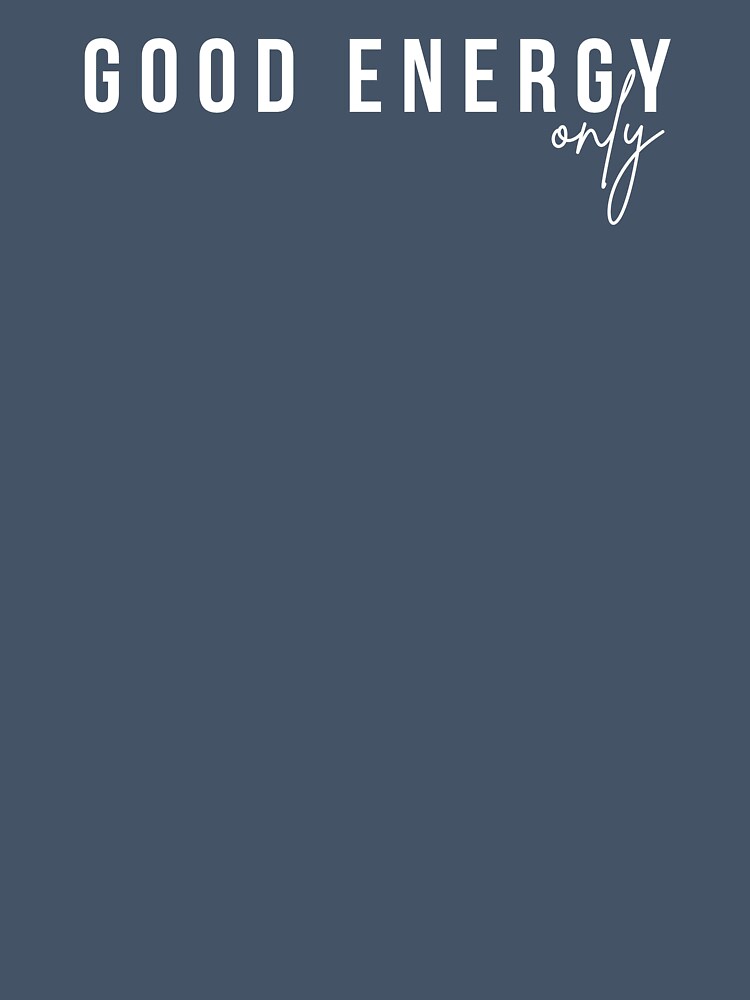 Good Energy Only | Minimalist Positive Typography Quote by Rush2Buy