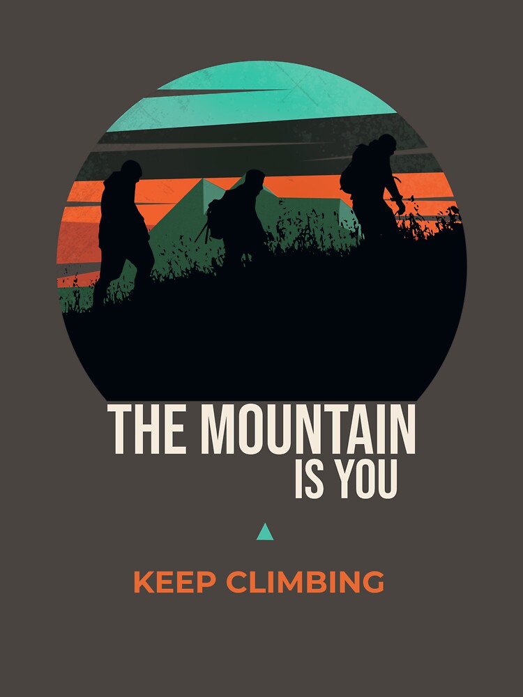 The Mountain IS You. Keep Climbing. Hiking Woman. by FigTreeFactory