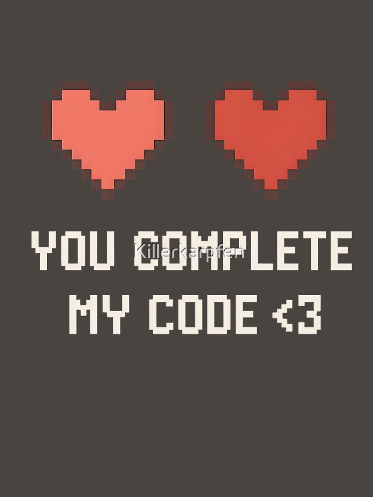 You Complete My Code – Nerdy pixel heart love quote for programmers by Killerkarpfen